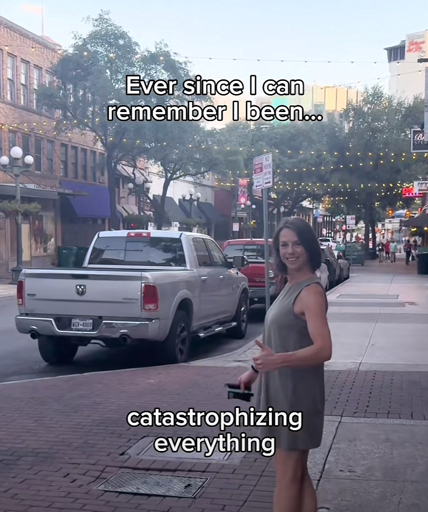 Woman outside smiling with the caption “ Ever since l can remember l been...
catastrophizing everything”